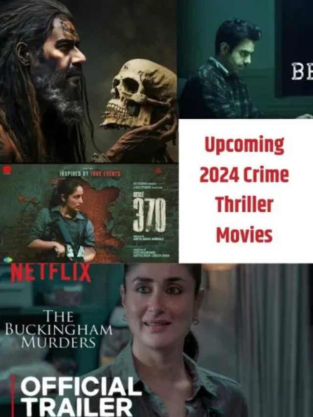 2024 Upcoming Crime Thriller Movies: 2024 में मचाएंगी धमाल